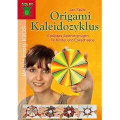 Origami Kaleidozyklus: Endloses Spielvergn�gen f�r Kinder und Erwachsene