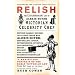 Relish: The Extraordinary Life of Alexis Soyer, Victorian Celebrity Chef
