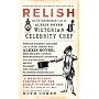 Relish: The Extraordinary Life of Alexis Soyer, Victorian Celebrity Chef