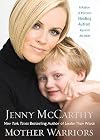 Mother Warriors: A Nation of Parents Healing Autism Against All Odds [MOTHER WARRIORS]