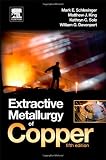 Extractive Metallurgy of Copper, Fifth Edition [Hardcover] [2011] 5 Ed. Mark E. Schlesinger, Matthew J. King, Kathryn C. Sole, William G.I. Davenport