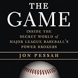 The Game: Inside the Secret World of Major League Baseball's Power Brokers