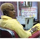 Click here to buy Keep on Moving: The Best of Angelique Kidjo by  Angelique Kidjo .