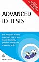 Advanced IQ Tests: The Toughest Practice Questions to Test your Lateral Thinking, Problem Solving and Reasoning Skills: The Toughest Practice Questions ... Problem Solving and Reasoning Skills