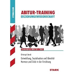 Abitur-Training Erziehungswissenschaft; Entwicklung, Sozialisation und Identit�t / Normen und Ziele in der Erziehung; Zentralabitur NRW 2011 bis 2013