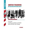 Abitur-Training Erziehungswissenschaft; Entwicklung, Sozialisation und Identit�t / Normen und Ziele in der Erziehung; Zentralabitur NRW 2011 bis 2013