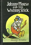 Johnny Mouse and the Wishing Stick