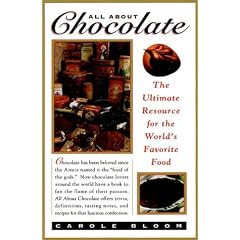 All About Chocolate: The Ultimate Resource for the World's Favorite Food
