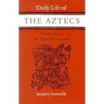 Daily Life of the Aztecs on the Eve of the Spanish Conquest (Daily Life) book cover