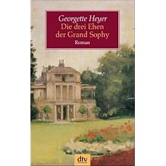 Die drei Ehen der Grand Sophy: Roman