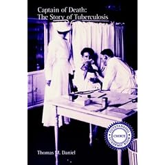 Captain of Death: The Story of Tuberculosis (Rochester Studies in Medical History)