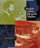  : Alexander Graham Bell and the Telephone (Cornerstones of Freedom. Second Series)