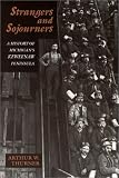 Strangers and Sojourners: A History of Michigan's Keweenaw Peninsula (Great Lakes Books)