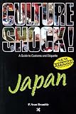 Culture Shock! - A Guide to Customs and Etiquette: Japan (Culture Shock! A Survival Guide to Customs & Etiquette)
