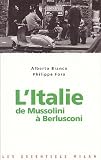 L Italie de Mussolini à Berlusconi