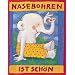 Nasebohren ist sch�n