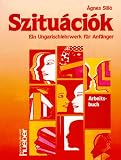 Szituációk: Szituaciok, Arbeitsbuch: Ein Ungarischlehrwerk für Anfänger