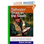 Tailwater Trout in the South: A Guide to Finding and Fishing the Region's Man-Made Trout Fisheries, Second Edition