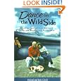 Dance on the Wild Side: A True Story of Love Between Man and Woman and Wilderness