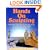 Hands on Sculpting: From Your First Trip to the Art Store to a Fun and Relaxing Hobby in a Truly Satisfying Art