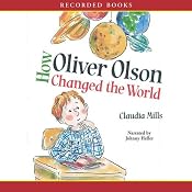 How Oliver Olson Changed the World | [Claudia Mills]