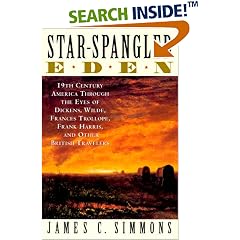 Star-Spangled Eden: 19th Century America Through the Eyes of Dickens, Wilde, Frances Trollope, Frank Harris and Other British Travelers