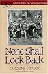 None Shall Look Back (Southern Classics Series)