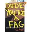 Dude, You're a Fag: Masculinity and Sexuality in High School