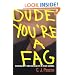 Dude, You're a Fag: Masculinity and Sexuality in High School