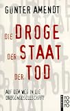Die Droge Der Staat Der Tod - G&uuml;nter Amendt