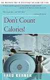 Don't Count Calories!