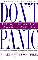 Don't Panic Revised Edition: Taking Control of Anxiety Attacks