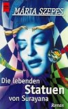 Die lebenden Statuen von Surayana. - Maria Szepes