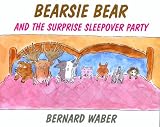 Bearsie Bear and the Surprise Sleepover Party