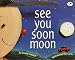 See You Soon Moon