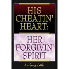 His Cheatin' Heart: Her Forgivin' Spirit
