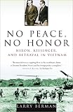 No Peace, No Honor: Nixon, Kissinger, and Betrayal in Vietnam