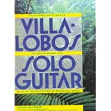 Villa-Lobos Solo Guitar: Heitor Villa-Lobos Collected Works for Solo Guitar
