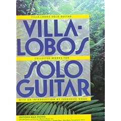 Villa-Lobos Solo Guitar: Heitor Villa-Lobos Collected Works for Solo Guitar