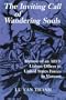 The Inviting Call of Wandering Souls: Memoir of an ARVN Liaison Officer to United States Forces in Vietnam Who Was Imprisoned in Communist Re-education Camps and Then Escaped