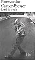 Henri Cartier-Bresson : L'Oeil du siècle