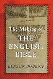 The Making of the English Bible (0297607723) by Bobrick, Benson