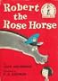 Robert the Rose Horse (I Can Read it All By Myself Beginner Books)