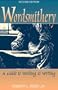 Wordsmithery: A Guide to Working at Writing