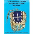 Traditional Indian Bead and Leather Crafts by  Monte Smith and Michele Van Sickle