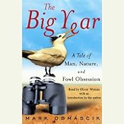 The Big Year: A Tale of Man, Nature, and Fowl Obsession | [Mark Obmascik]