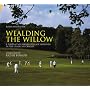 Wealding the Willow: A Portrait of English Village Grounds in the Cradle of Cricket (100 Greats S.)