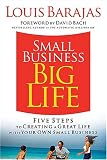 Small Business, Big Life: Five Steps to Creating a Great Life with Your Own Small Business