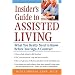 Insider's Guide to Assisted Living: What You Really Need to Know Before You Sign a Contract