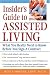 Insider's Guide to Assisted Living: What You Really Need to Know Before You Sign a Contract